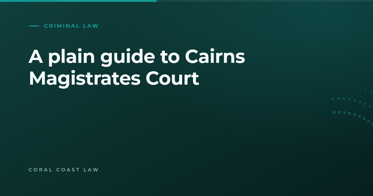 What to expect at Cairns Magistrates Court, including where it is and how a first mention runs