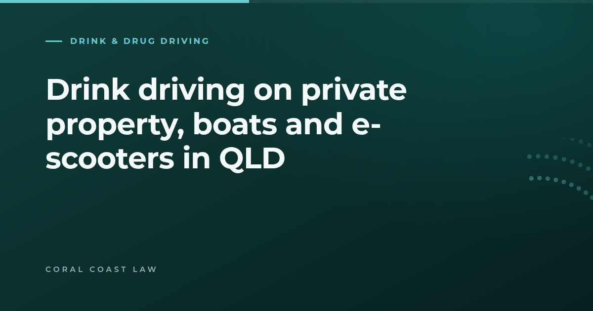 How Queensland drink driving law applies on private property, on the water and on scooters and bicycles