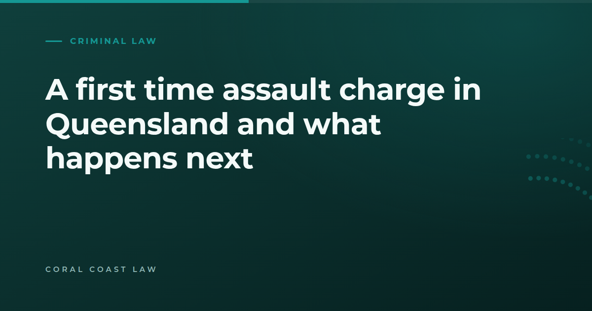 What happens after a first assault charge in Queensland, from being charged through to the court pro
