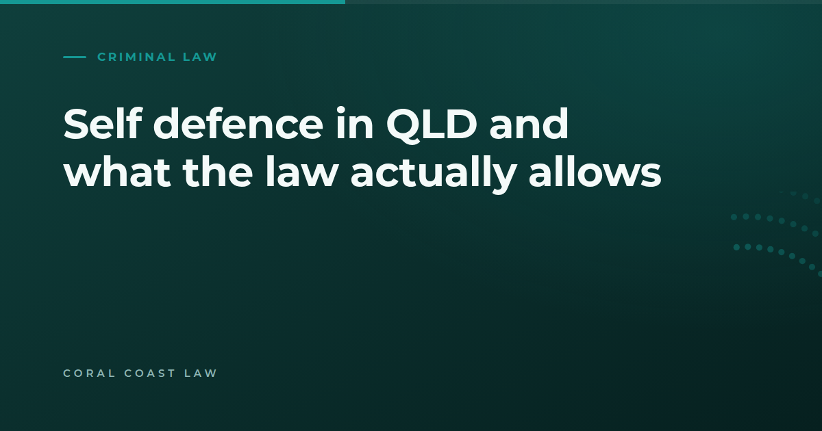 Self defence in QLD and what the law actually allows
