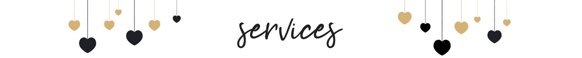 Services with hanging black and gold hearts on a white banner