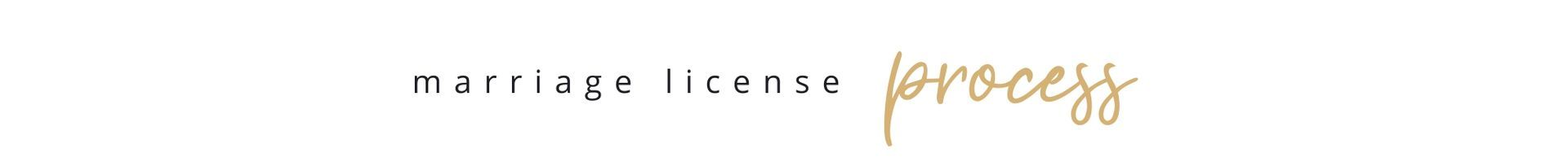 “married license process” text on a light background with a gold script “process” ending underlined
