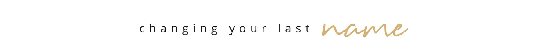 White banner with the phrase “changing your last name” in black and gold script text.