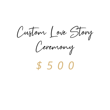 Custom Love Story Ceremony package priced at $500, in black script and gold text on a white background