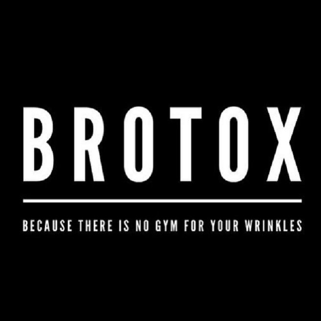 A black background with white text that says brotox because there is no gym for your wrinkles