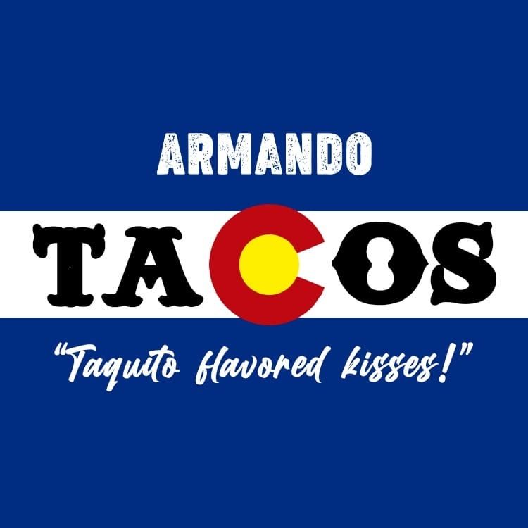 Armando Tacos logo on blue, white and black text with red-yellow C and tagline “Taquito flavored kisses!”
