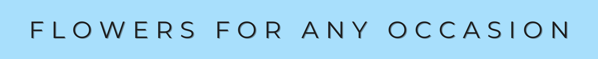 Flowers for any occasion banner on a light blue background
