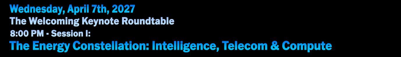 The Welcoming Keynote Roundtable: Energy, Intelligence, Telecom & Compute — The Engine of the 21st Century