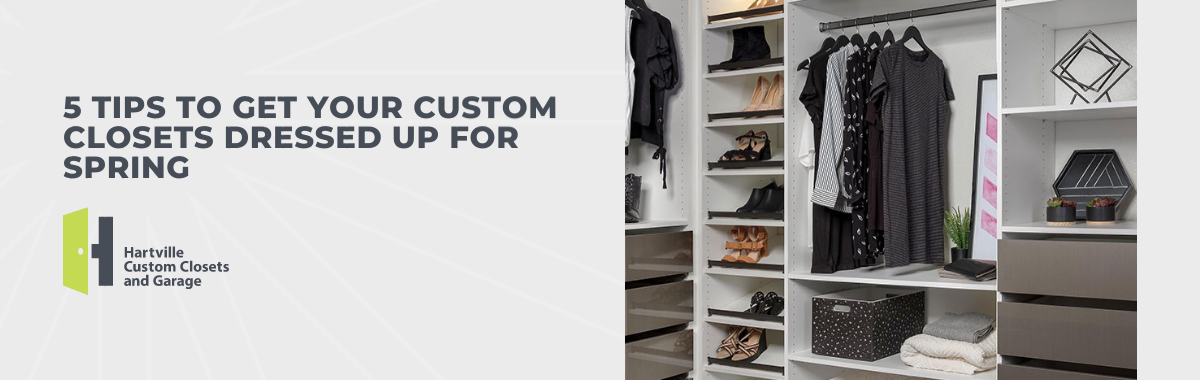 Get Your Custom Closets Dressed Up for Spring