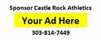 Sponsor Castle Rock Athletics ad with yellow “Your Ad Here” banner and phone number 303-814-7449