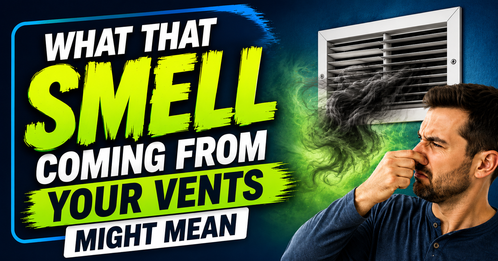 SMELLY ODOR COMING FROM VENTS