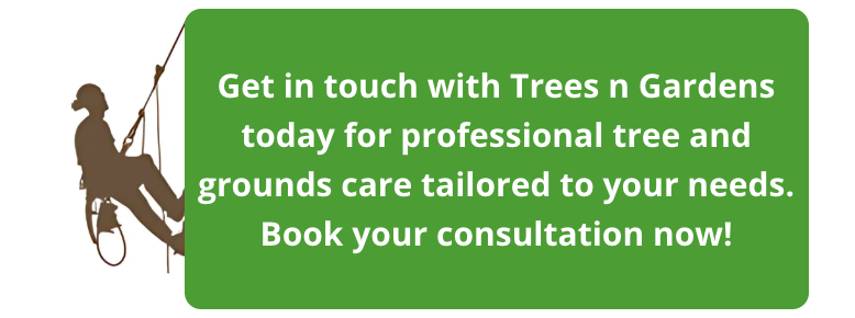 A green sign that says get in touch with trees n gardens today for professional tree and grounds care tailored to your needs.