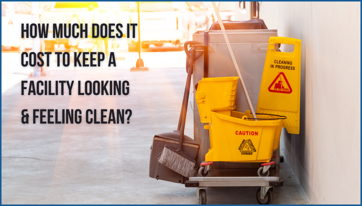 Commercial Clean Tools With Text, ”How Much Does It Cost to Keep a Facility Looking & Feeling Clean?