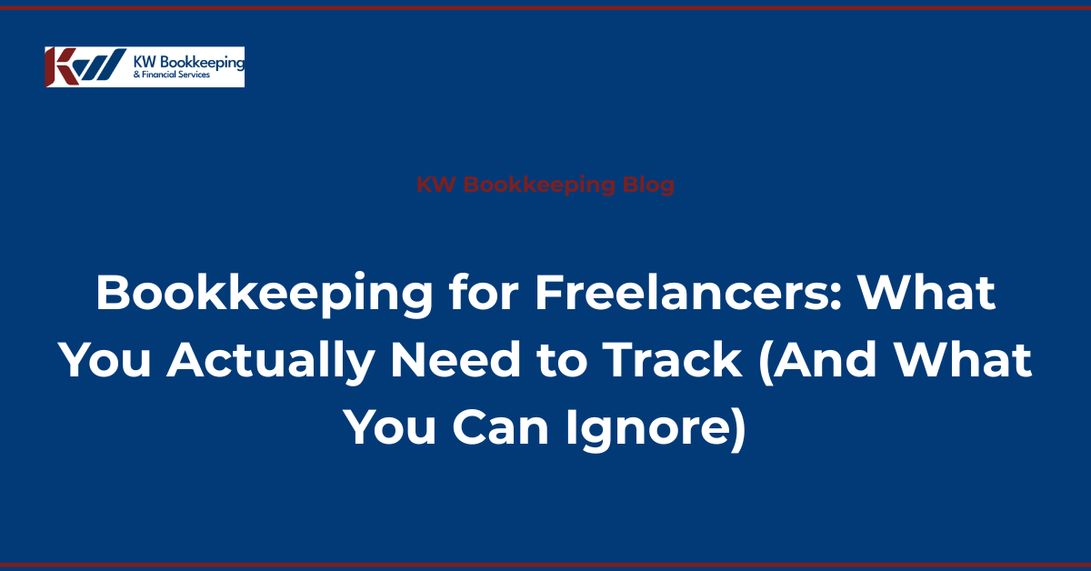 Bookkeeping for freelancers — what to track | KW Bookkeeping