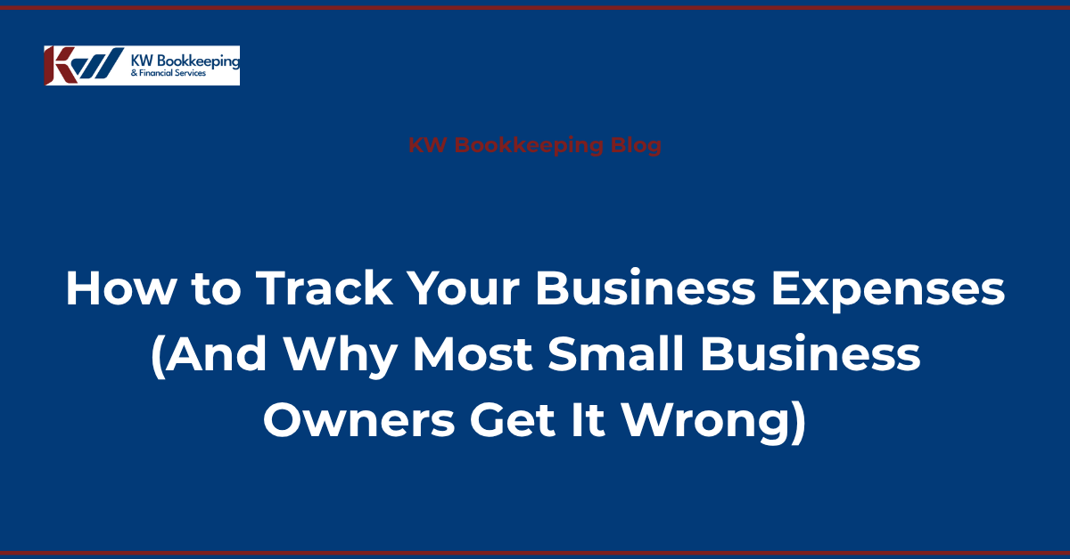 How to track your business expenses - KW Bookkeeping