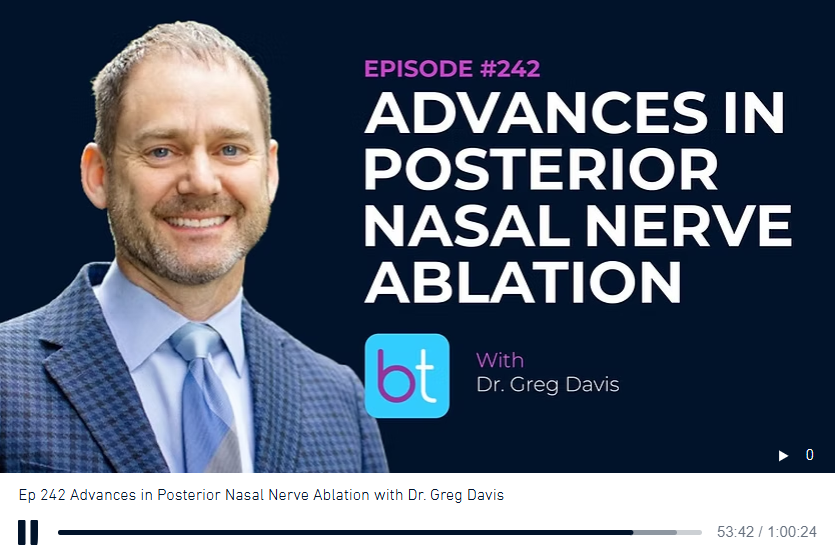 Advances in Posterior Nasal Nerve Ablation with Dr. Greg Davis