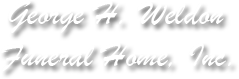 White cursive text reading “George H. Weldon Funeral Home, Inc.”