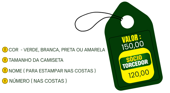 Definições para sua aquisição. Defina o Tamanho da Camiseta
Defina a cor: Branca, Preta ou Amarela
Nome para estampa nas costas
Numero da camiseta
Valor: 150 reais ou 120 reais para Sócio Torcedor