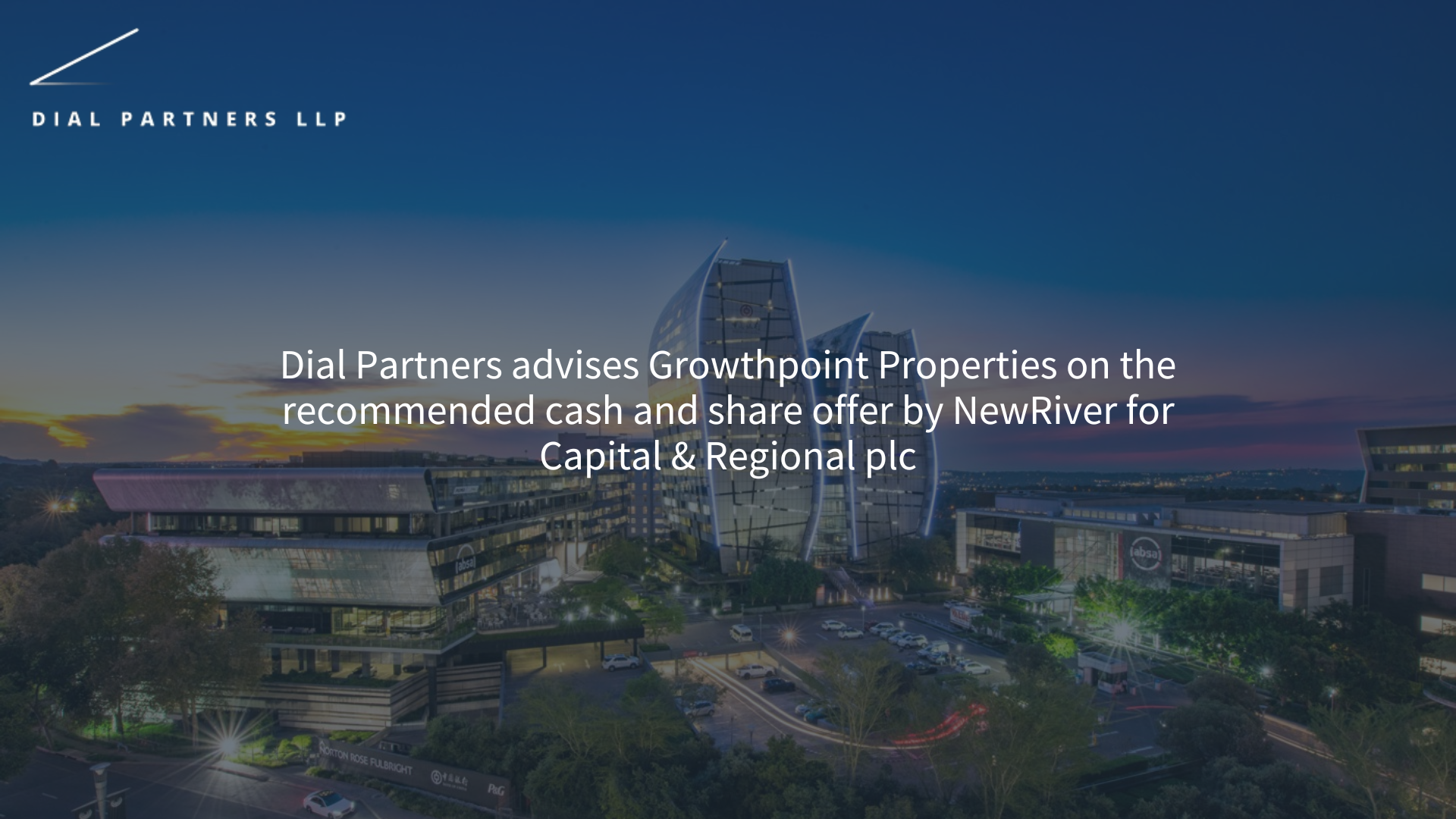 Dial Partners successfully advises Growthpoint Properties on the  recommended cash and share offer by NewRiver for Capital & Regional plc