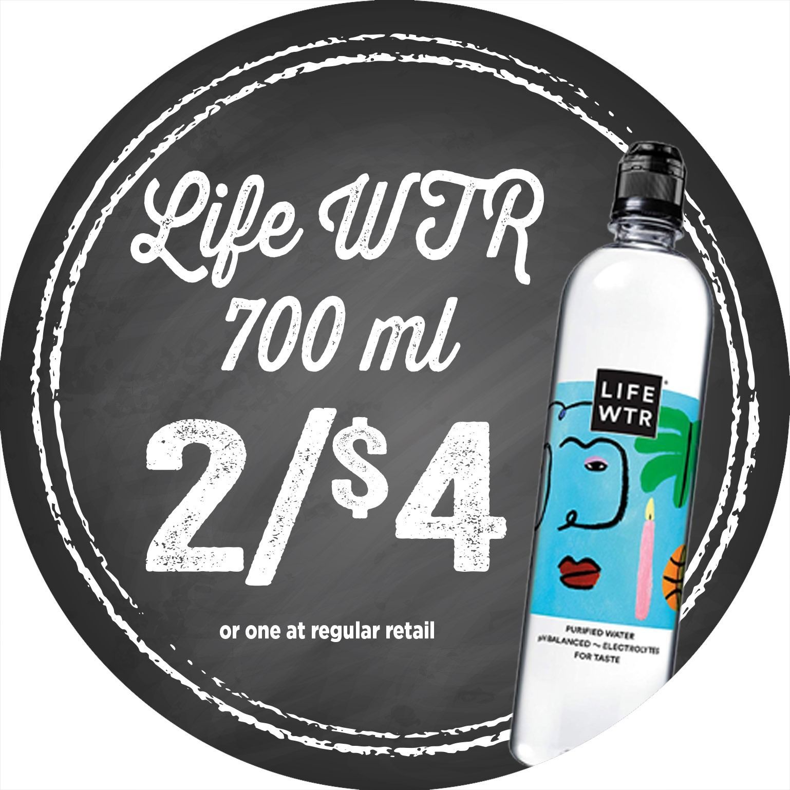 Life WTR 700 ml bottle on dark circular label, marked 2/$4 sale