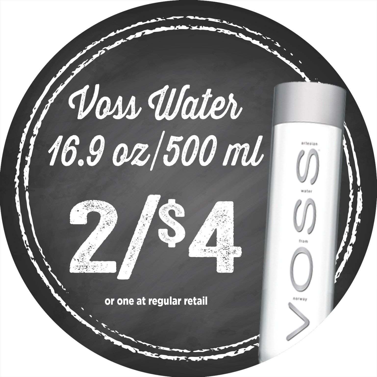 Voss Water 16.9 oz/500 ml sale sign with bottle, 2 for $4, black circular background