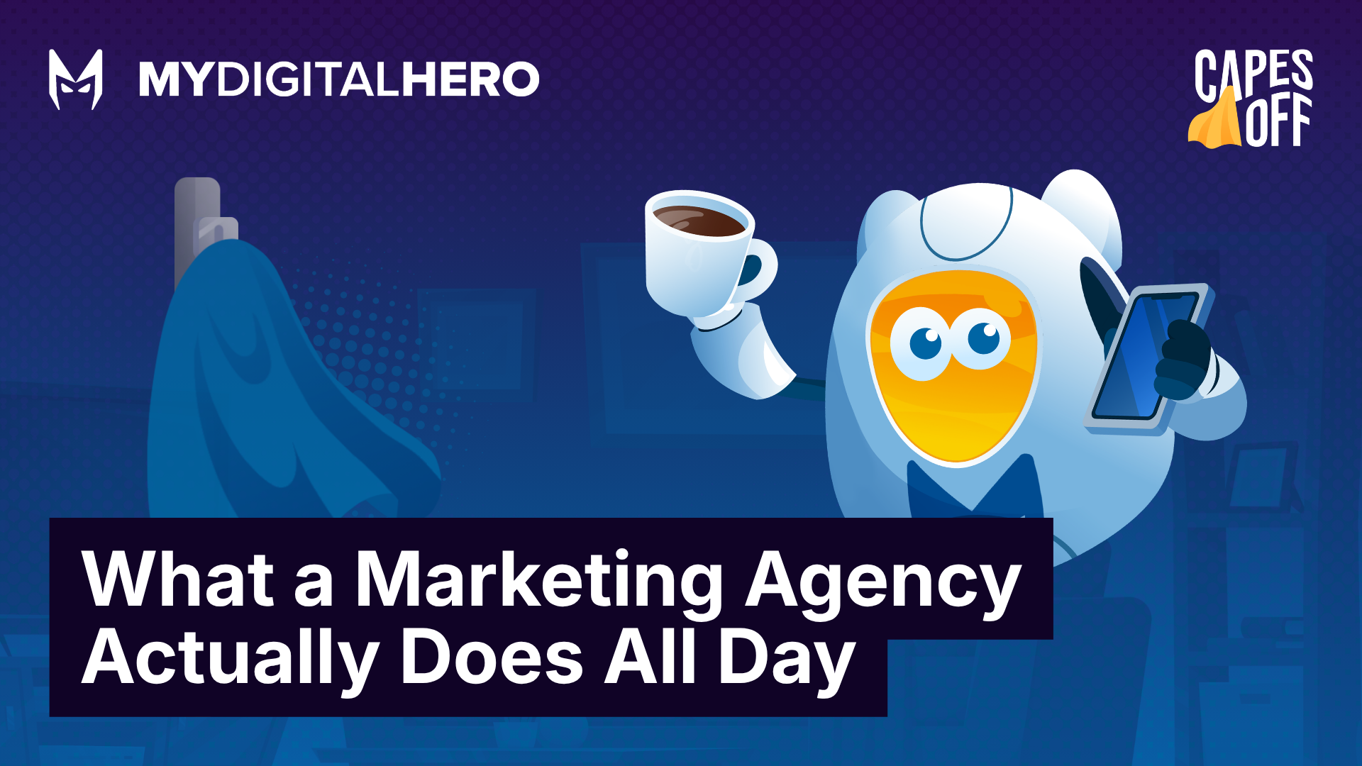 Cartoon ad banner with blue superhero holding coffee and laptop beside “What a Marketing Agency Actually Does All Day” text