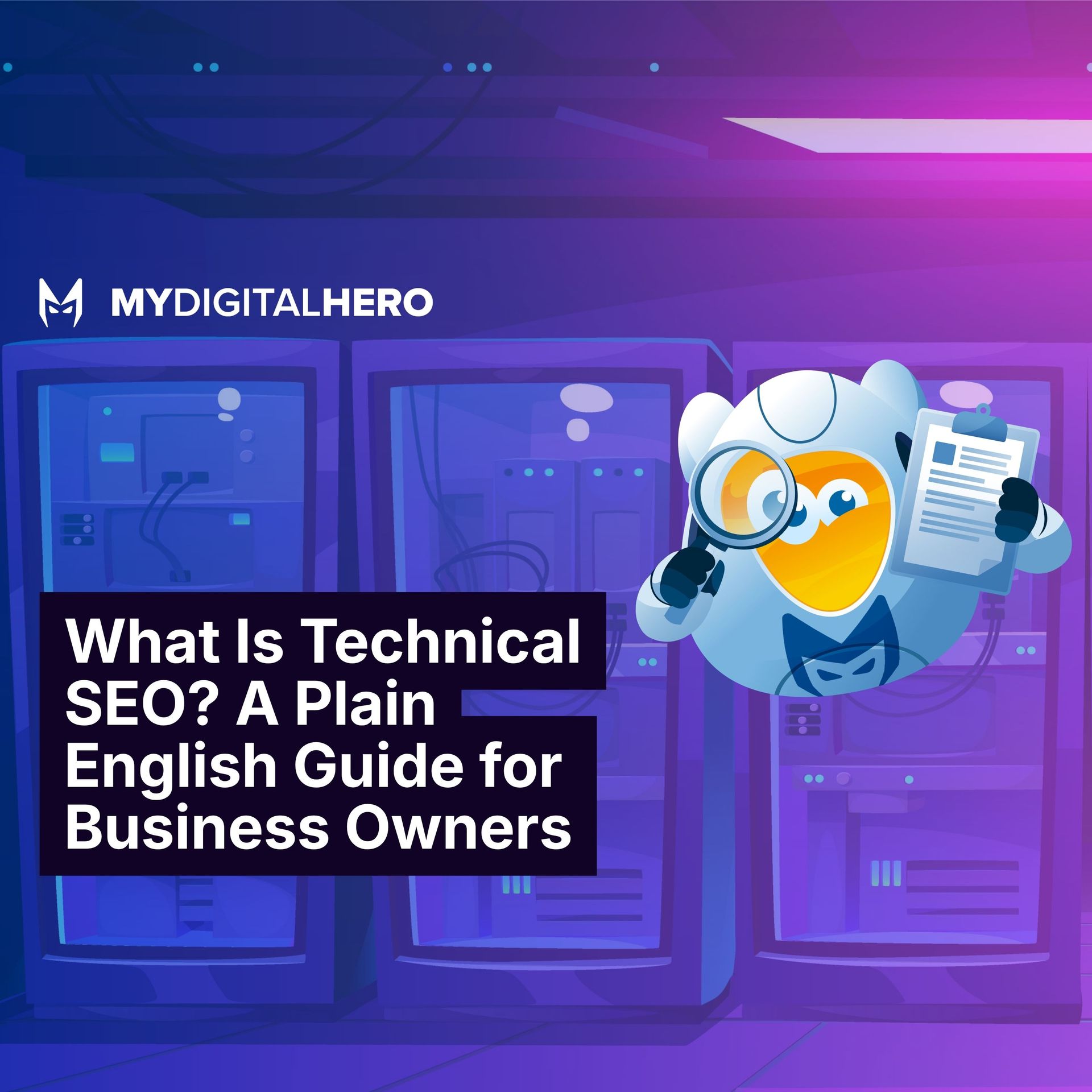 What is technical SEO? A plain English guide for business owners: crawling, indexing and site speed 