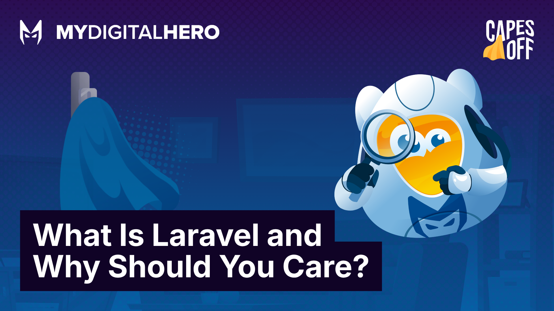 Banner with “What Is Laravel and Why Should You Care?” and a blue superhero mascot on a dark blue background