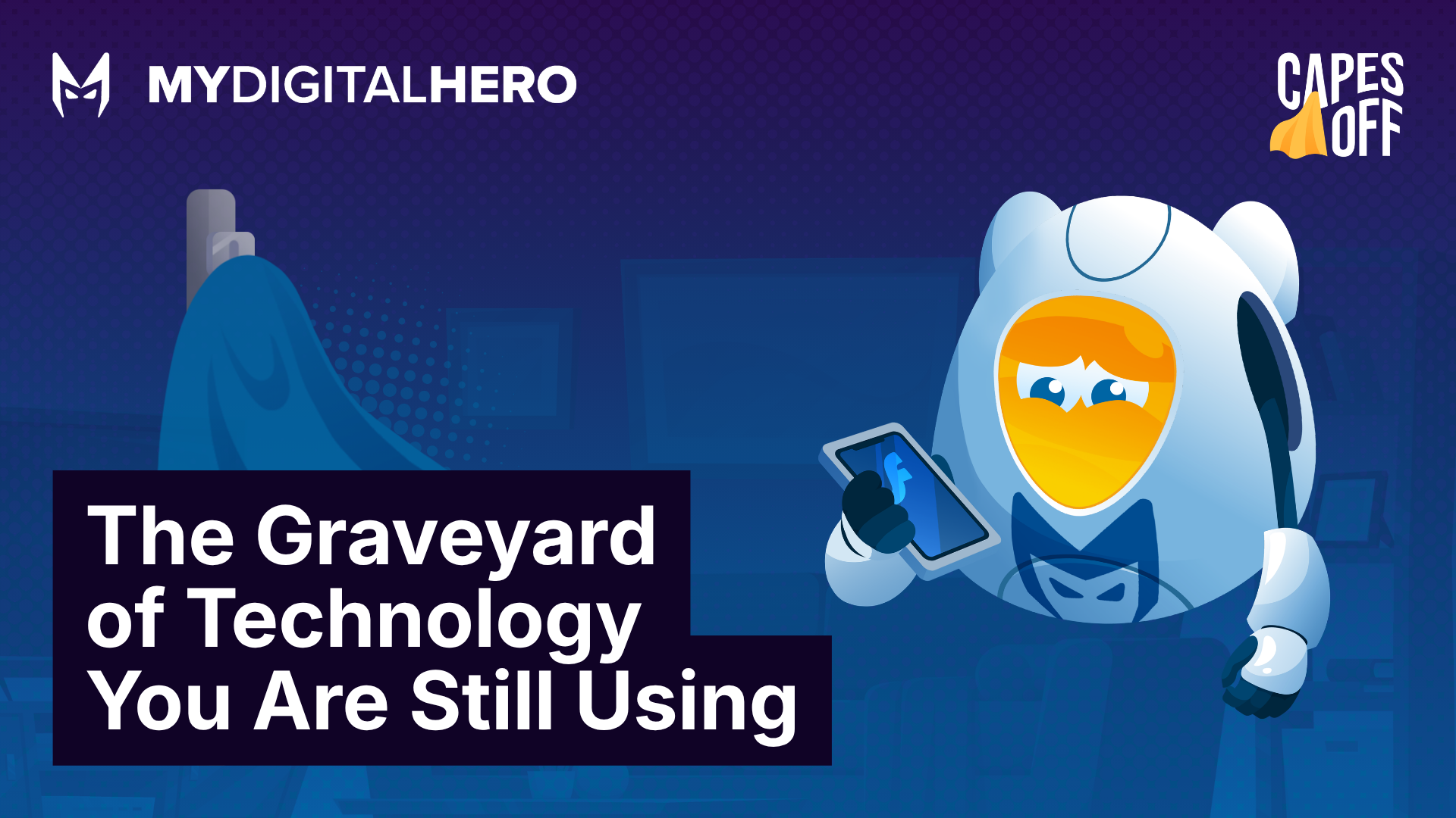 Dark blue promo graphic with text “The Graveyard of Technology You Are Still Using” and a cartoon robot.