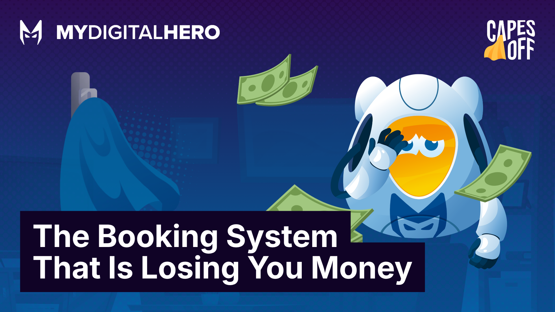 Ad banner: caped superhero beside floating cash and text, “The Booking System That Is Losing You Money”