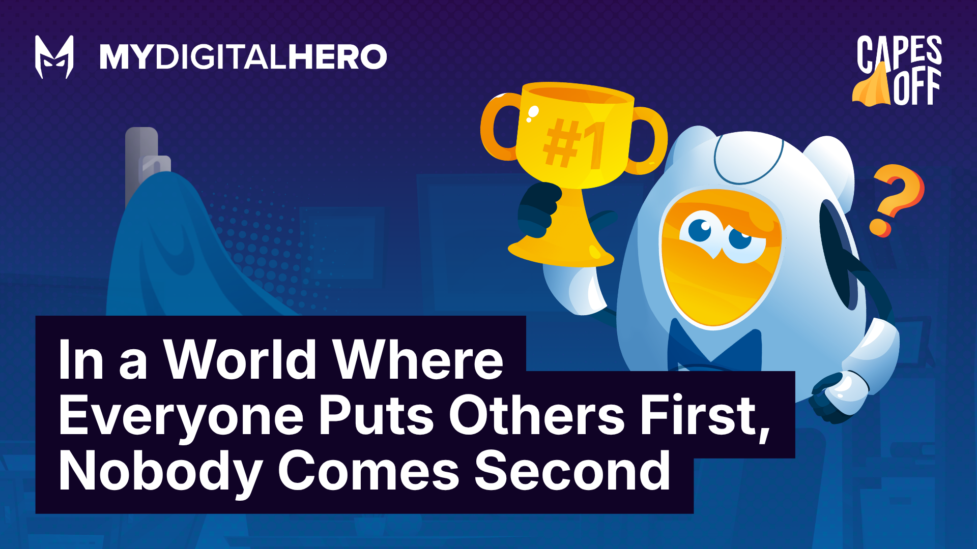 MyDigitalHero capes off graphic with trophy and hooded mascot beside “In a World…” slogan