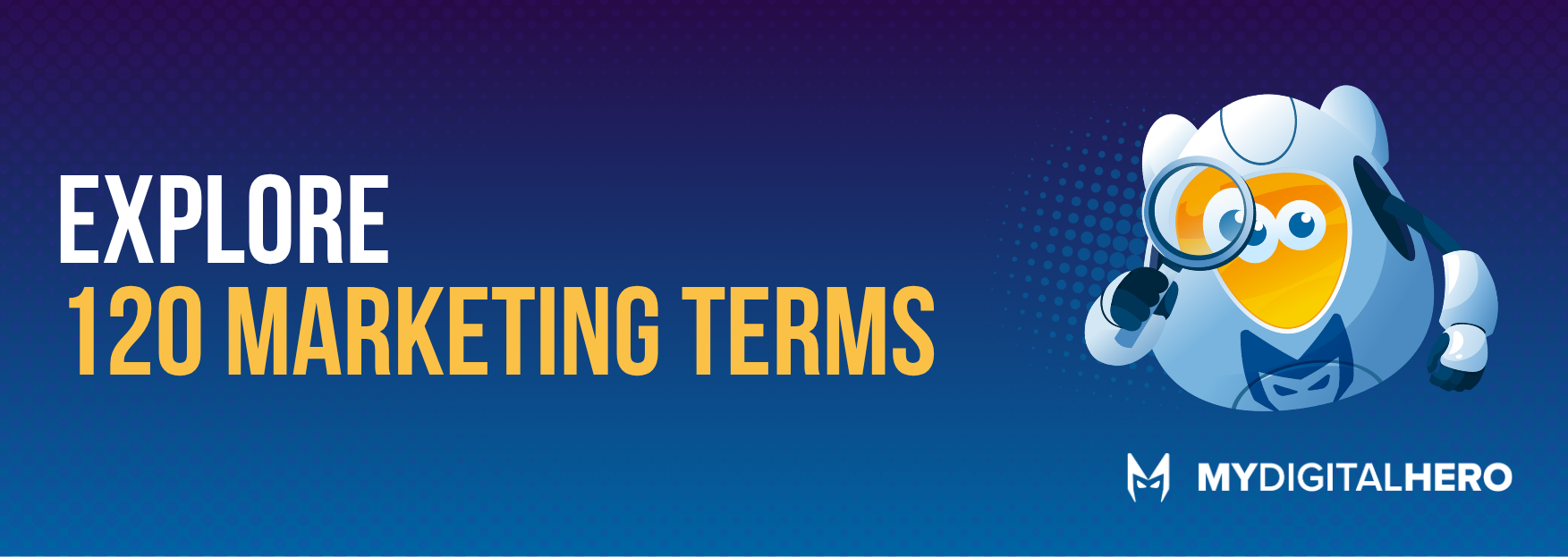 Promotional banner with text “Explore 120 marketing terms” and a blue mascot on a blue background