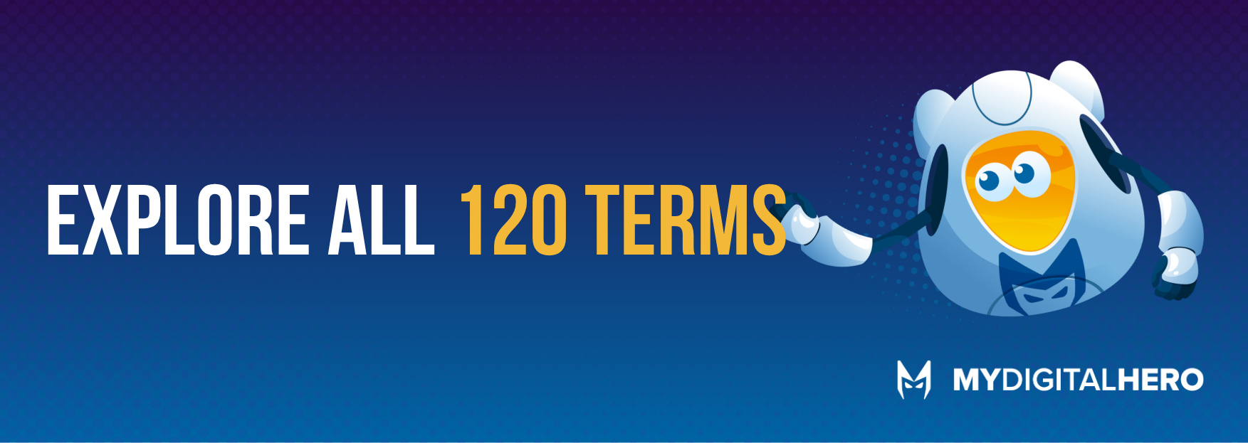Blue banner reading “EXPLORE ALL 120 TERMS” with a cartoon owl mascot and MyDigitalHero logo.
