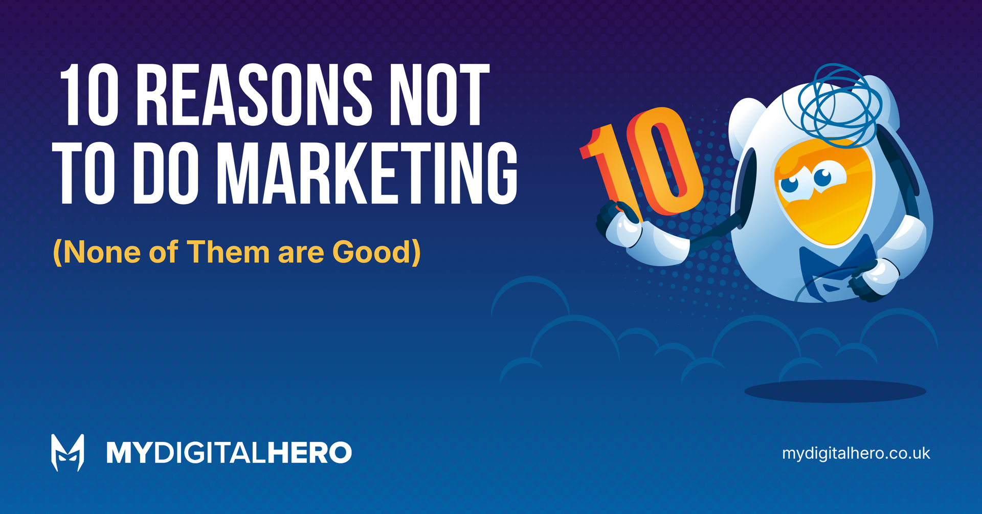 Blue marketing banner reading “10 Reasons Not to Do Marketing,” with a cartoon bird holding a large orange 10.