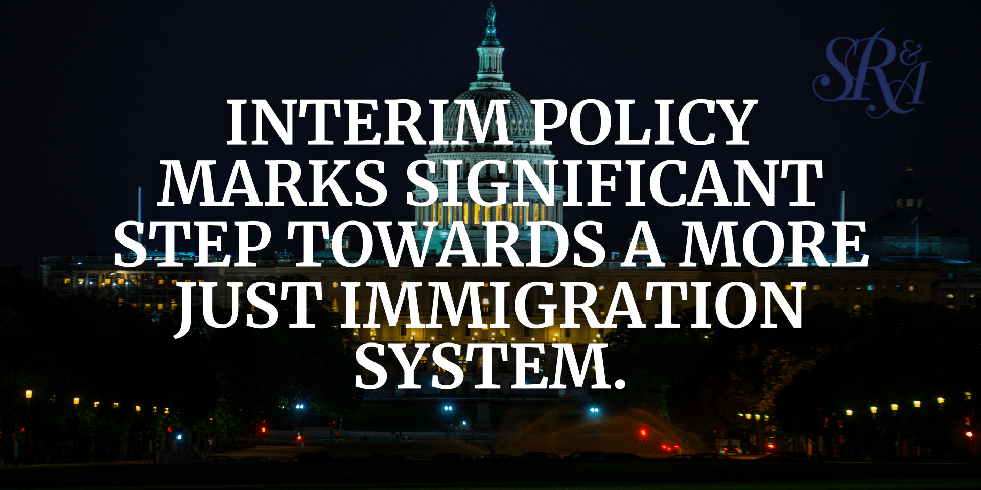 Interim Policy Marks Significant Step Towards a More Just Immigration System. Interim Policy Marks Significant Step Towards a More Just Immigration System.