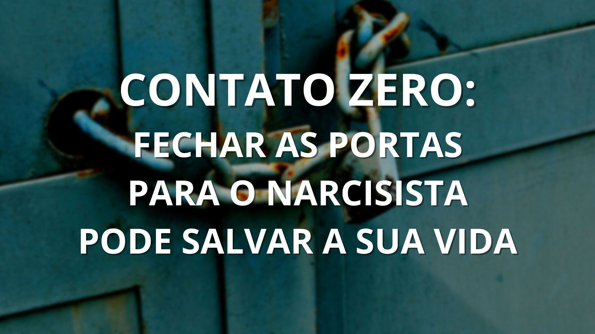 fechar as portas para o abusador narcisista e se libertar do abuso