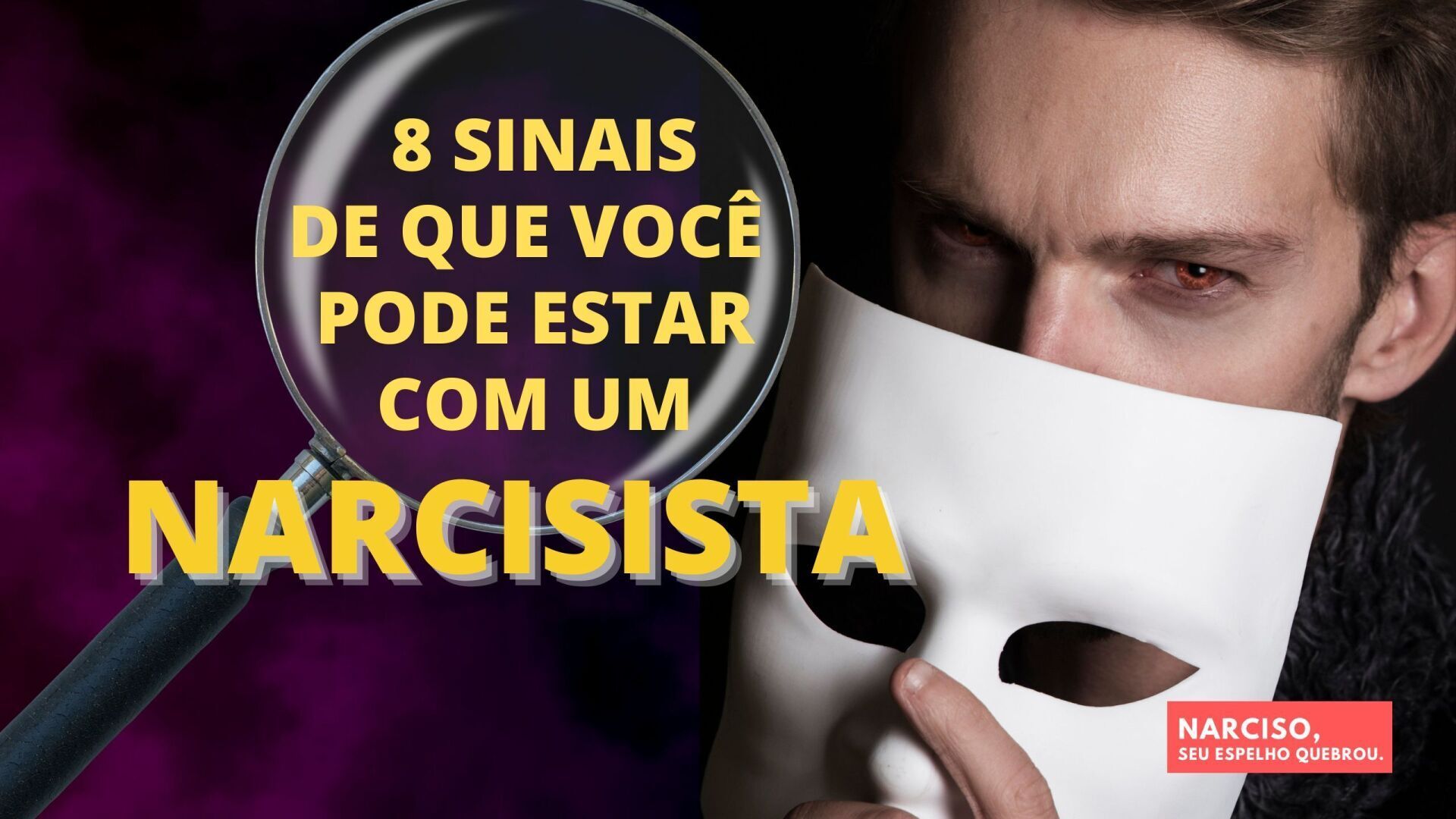 HOMEM NARCISISTA máscara sinais lupa busca relacionamento misterioso