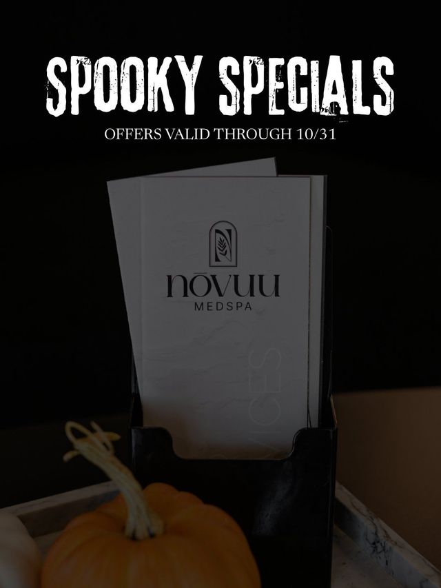 Spooky Specials at Nōvuu Medspa. Offers valid through 10/31.