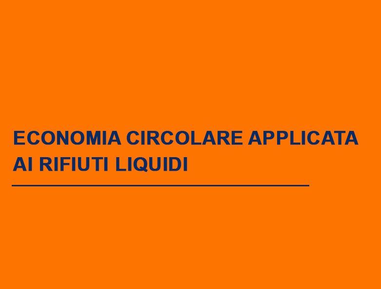 Scopri con Scrocca cosa si intende per economia circolare applicata ai rifiuti liquidi.