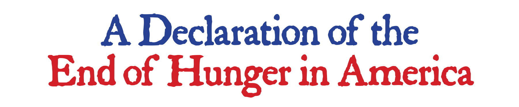 Blue and red text reading “A Declaration of the End of Hunger in America”