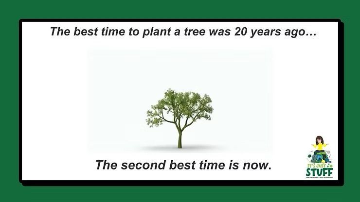 The best time to plant a tree was 20 years ago. The second best time is now. Chinese Proverb