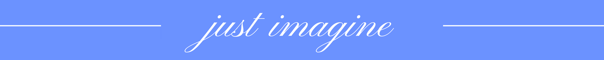 Blue banner with the words “just imagine” in white cursive text