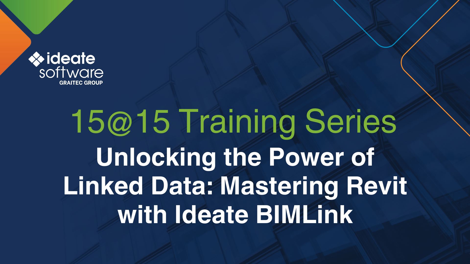 15@15: Unlocking the Power of Linked Data: Mastering Revit with Ideate BIMLink