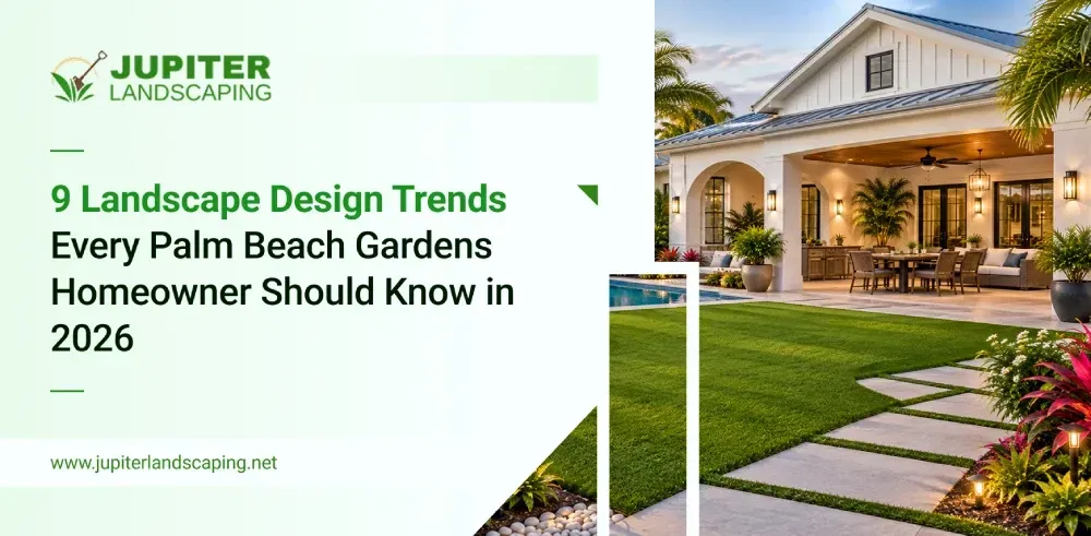9 Landscape Design Trends for Palm Beach Gardens in 2026