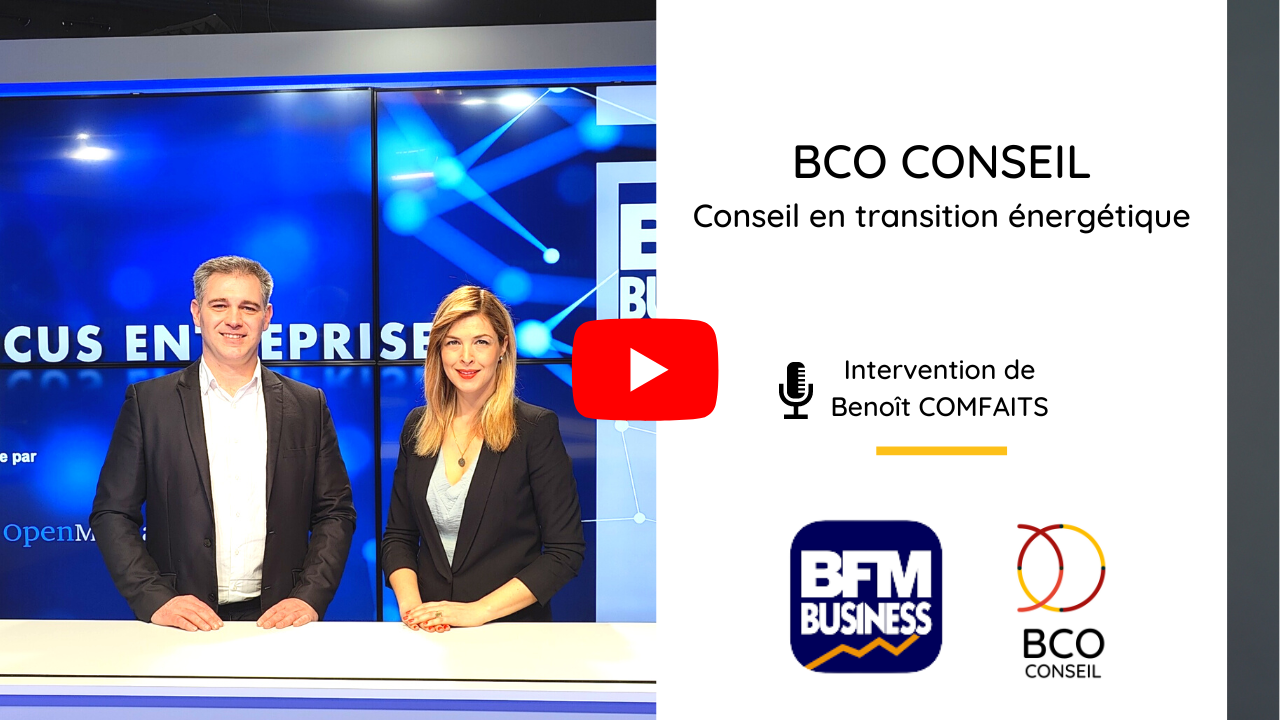 Benoît COMFAITS, Fondateur de BCO CONSEIL Le cabinet de conseil en transition énergétique BCO CONSEIL se présente sur BFM BUSINESS