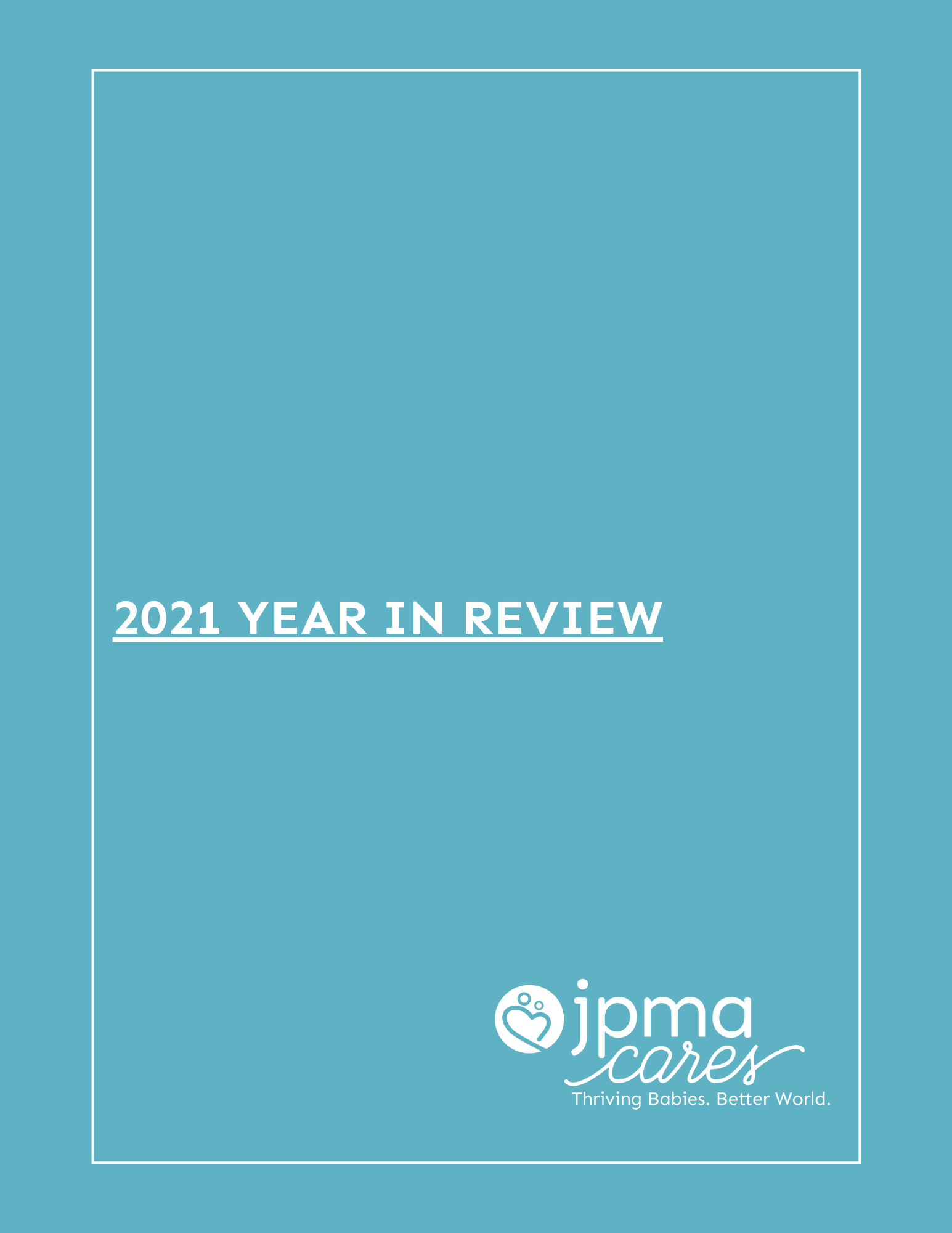 Turquoise cover with white border. Text: 2021 YEAR IN REVIEW. JPMA Cares logo.