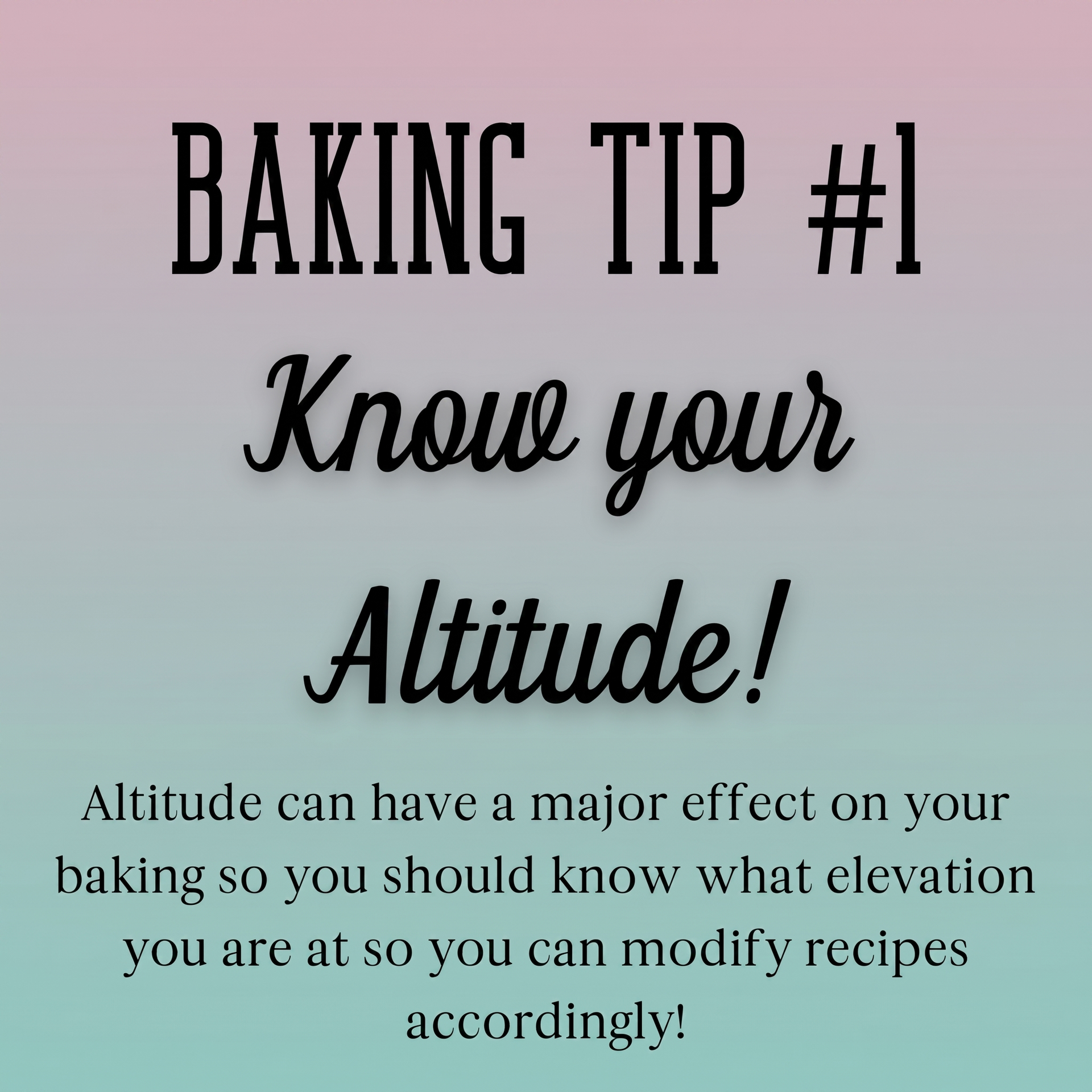 Baking tip graphic: “Know your Altitude!” on a pastel gradient background with a note about adjusting recipes.