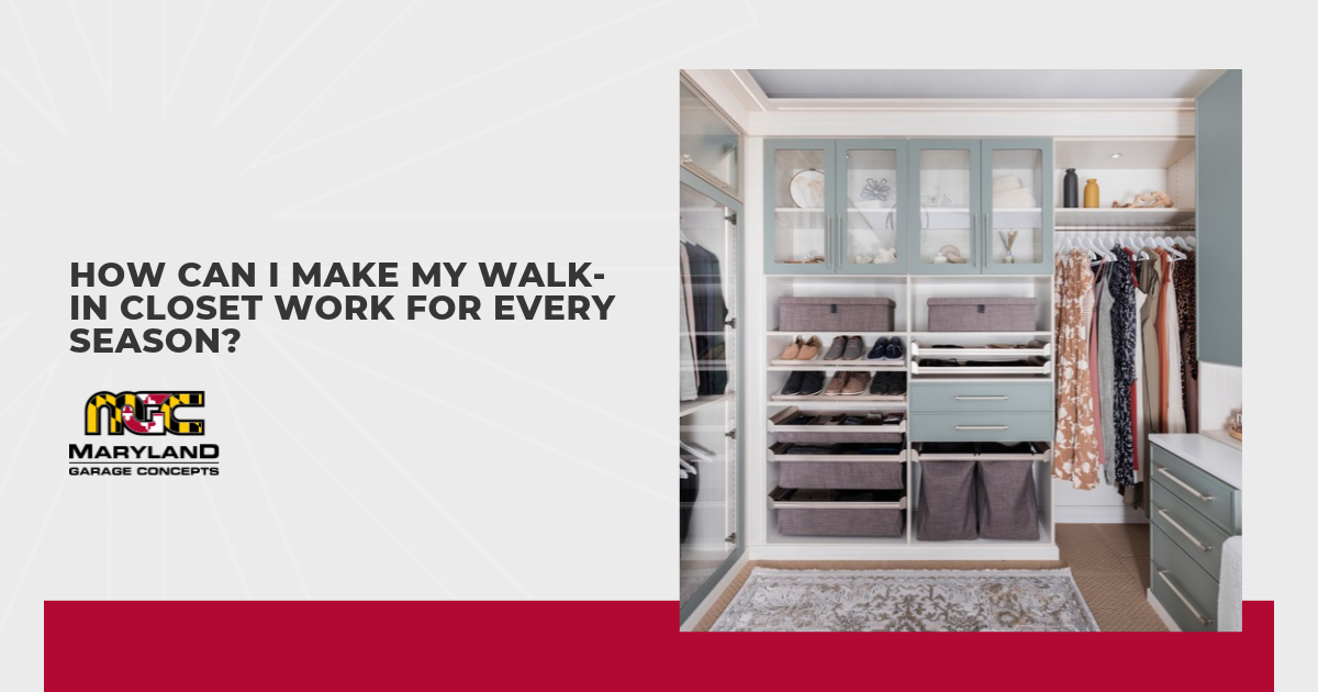 How Can I Make My Walk-In Closet Work for Every Season?