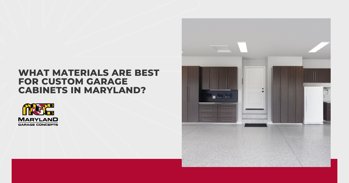 What Materials Are Best for Custom Garage Cabinets in Maryland?