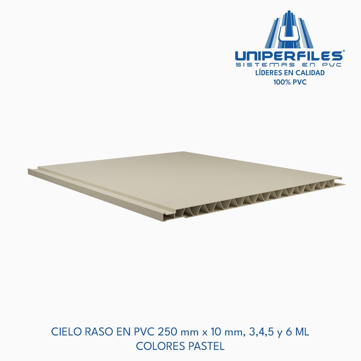 CIELO RASO EN PVC 250 mm x 10 mm, 3,4,5 y 6 ML
COLORES PASTEL
